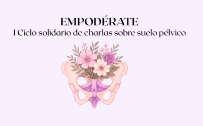 EMPODÉRATE. Ciclo solidario de charlas sobre suelo pélvico